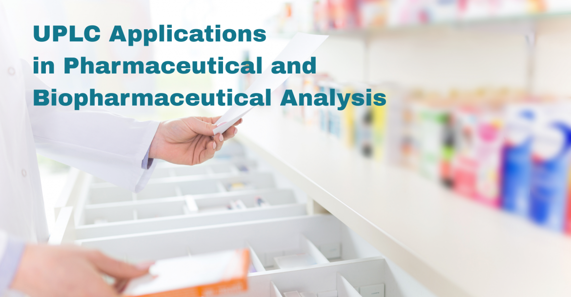UPLC Applications in Pharmaceutical and Biopharmaceutical Analysis